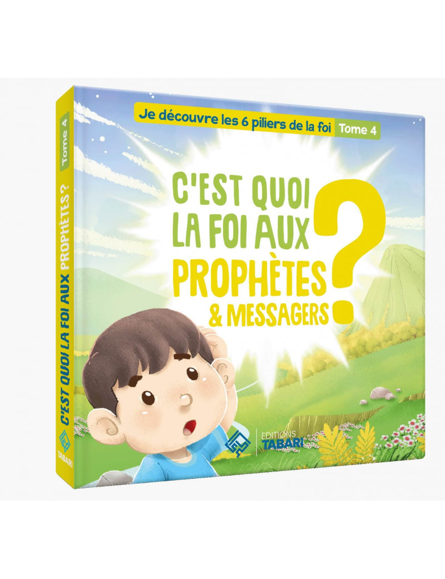 C'est quoi la foi aux prophètes et messagers ? Tome 4 - éditions Tabari Al Fil Maktaba