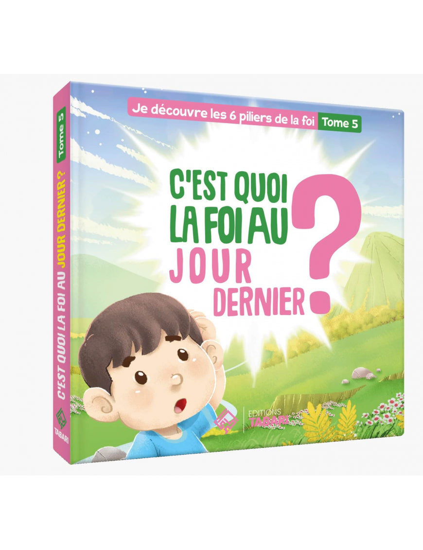 C'est quoi la foi au jour dernier ? Tome 5 - éditions Tabari Al Fil Maktaba