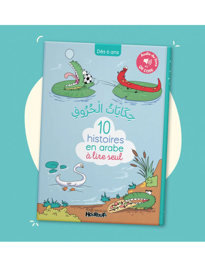 10 histoires en arabe à lire seul - dès 6 ans - Le Monde des Houroufs