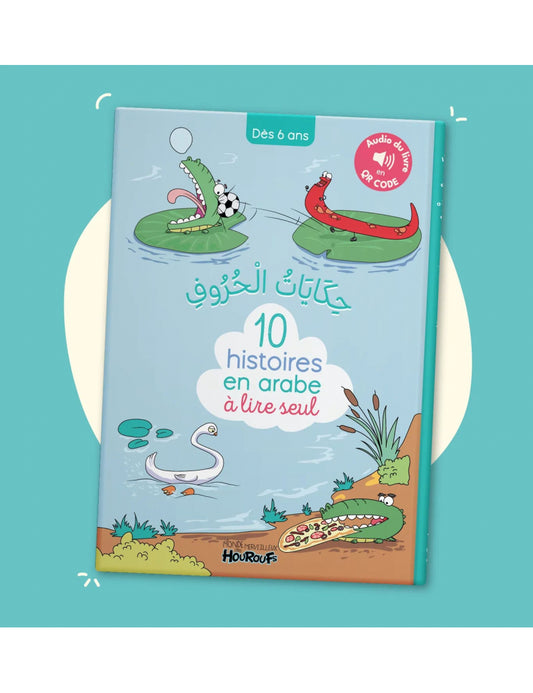 10 histoires en arabe à lire seul - dès 6 ans - Le Monde des Houroufs