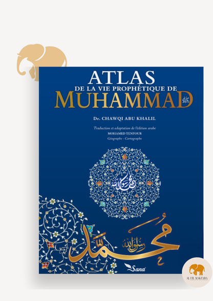 Atlas de la Vie Prophétique - Muhammad Chawqi Abu Khalil