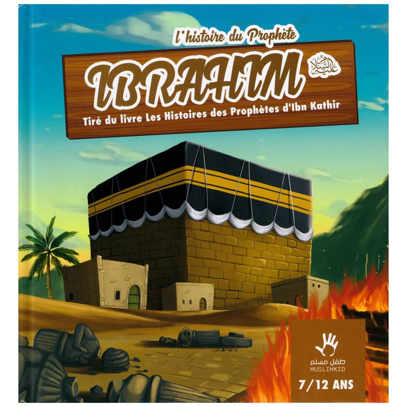 L'histoire du Prophète Ibrahim (7/12 ans) - Muslimkid Al Fil Maktaba
