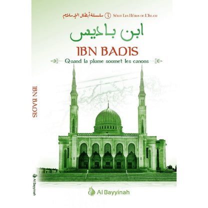 Ibn Badis - Quand la plume soumet les canons - Héros de l'Islam (3) - Al Bayyinah Al Fil Maktaba