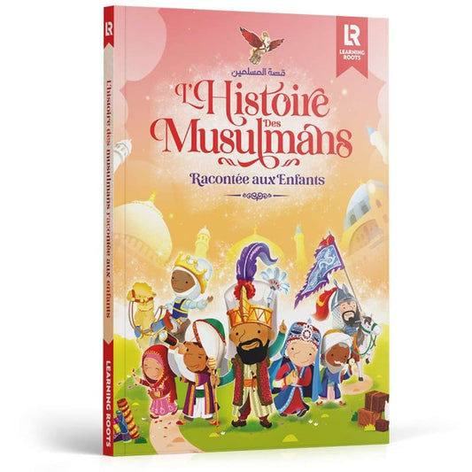 L'histoire des musulmans racontée aux enfants - Learning Roots Al Fil Maktaba