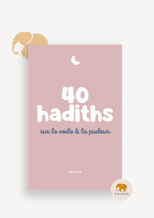 40 hadiths sur le voile & la pudeur (avec commentaires) – Anissa Editions