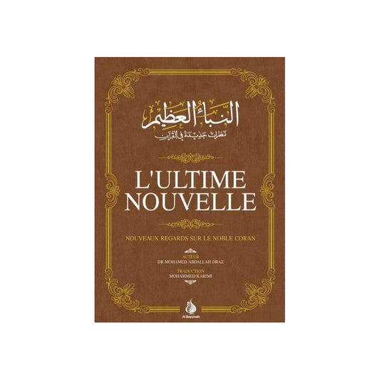 L'Ultime Nouvelle - Nouveaux regards sur le Noble Coran - Mohamed Abdallah Draz - Al Bayyinah Al Fil Maktaba
