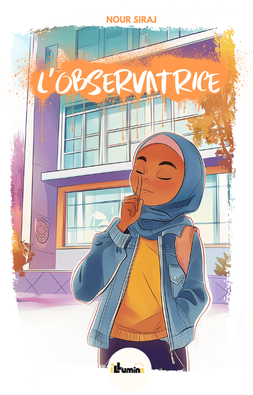 L'observatrice - Tome 1 - Nour Siraj - Editions Illumine Al Fil Maktaba