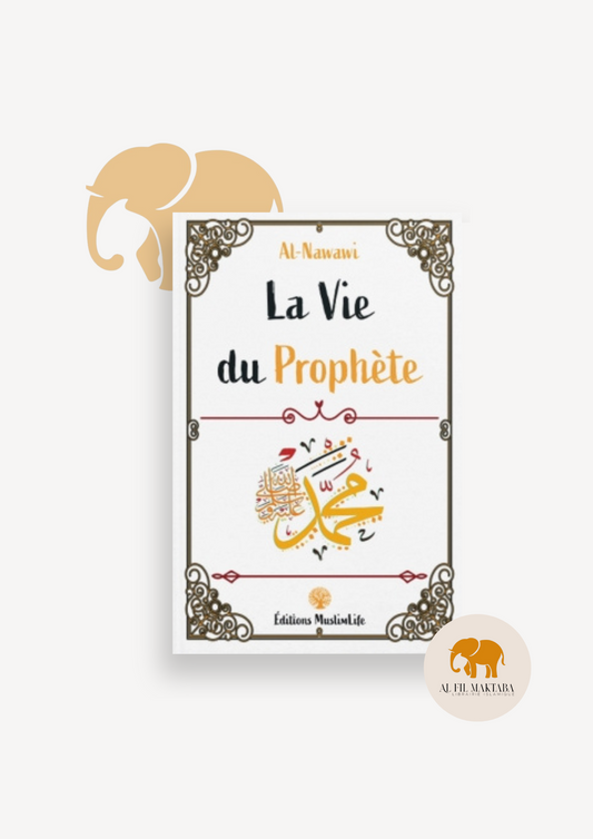 La vie du Prophète - Nawawi - MuslimLife AL FIL MAKTABA