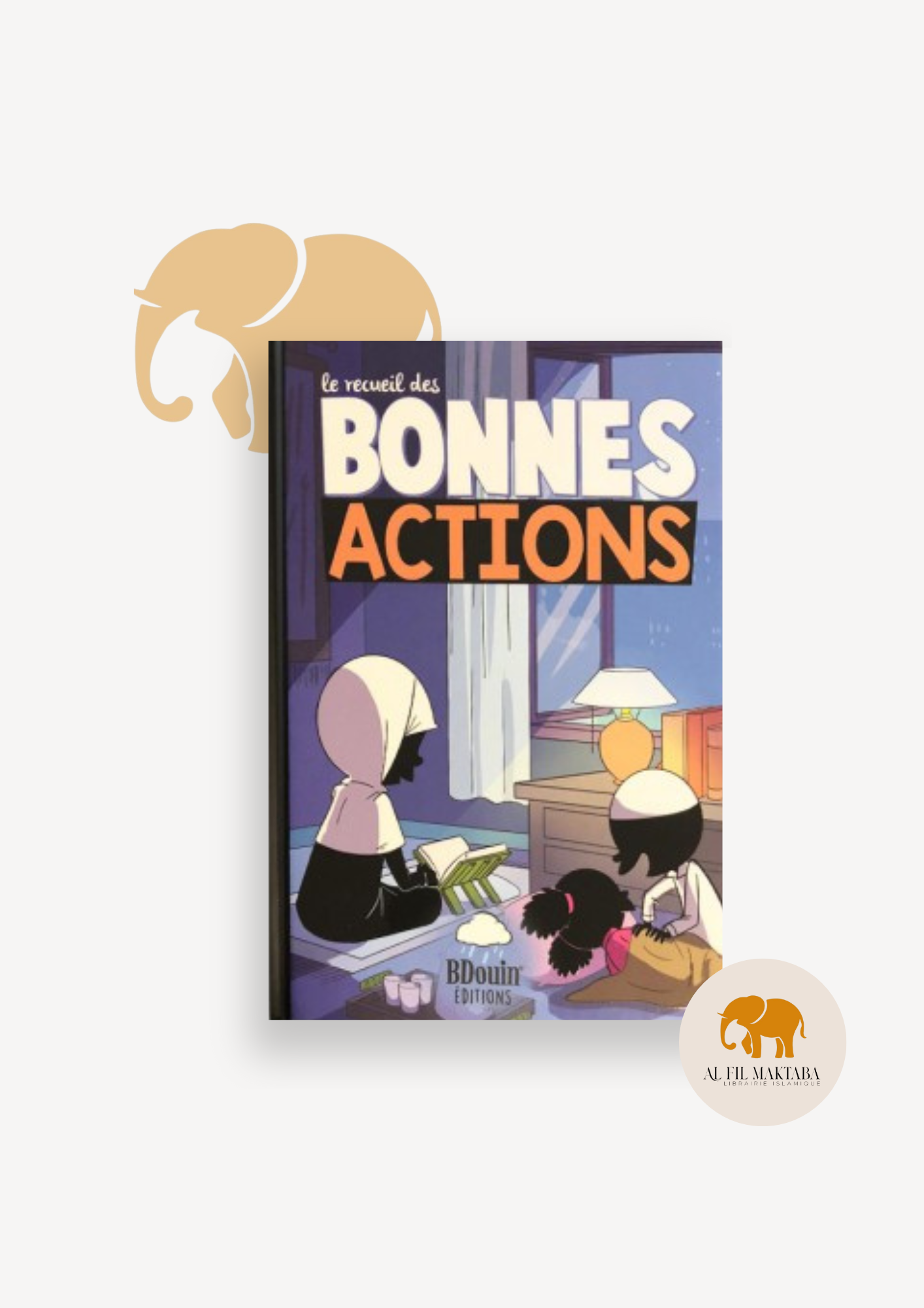 Le recueil des Bonnes Actions - BDouin éditions AL FIL MAKTABA