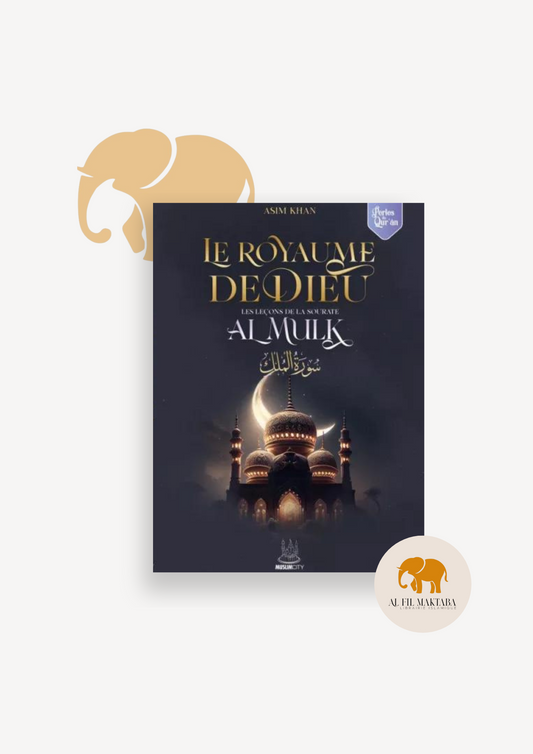 Le royaume de Dieu - les leçons de sourate al Mulk - Asim Khan - MuslimCity AL FIL MAKTABA