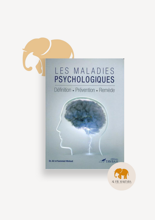 Les maladies psychologiques : Définition - Prévention - Remède - M'hammed Moloud - Tawbah AL FIL MAKTABA