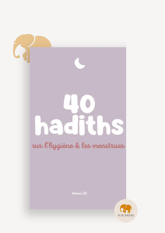 40 hadiths sur l'hygiène & les menstrues - Anissa