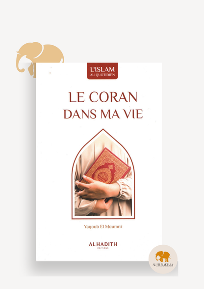 Le Coran Dans ma vie - Yaqoub El Moumni - Al Hadith