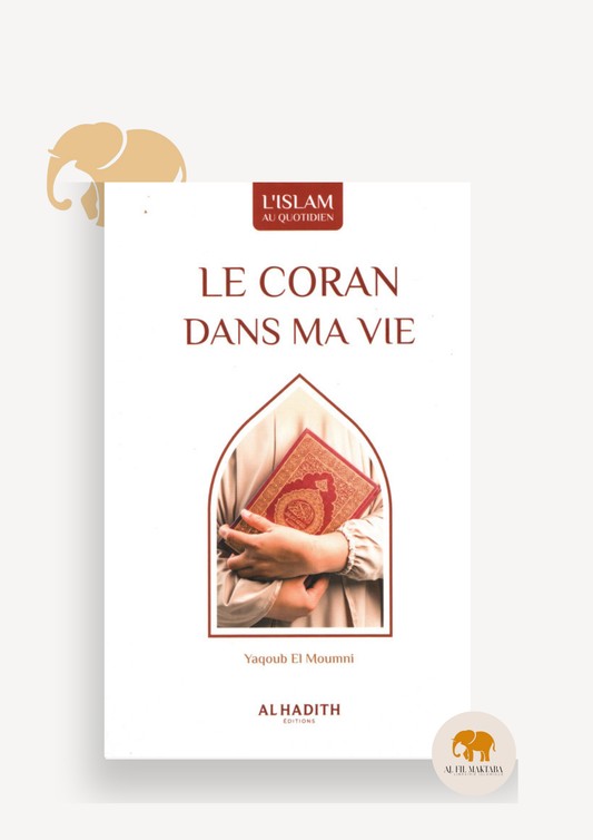 Le Coran Dans ma vie - Yaqoub El Moumni - Al Hadith