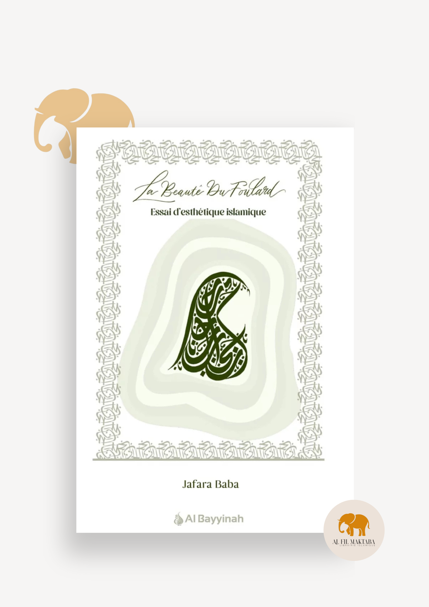 La beauté du foulard - essai d'esthétique islamique - Jafara Baba - Al Bayyinah