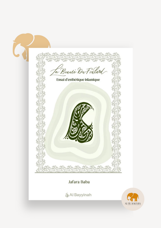 La beauté du foulard - essai d'esthétique islamique - Jafara Baba - Al Bayyinah