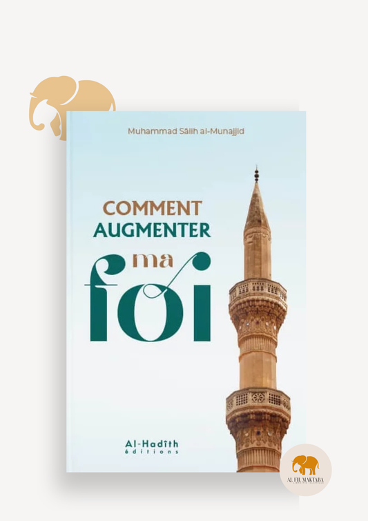 Comment augmenter ma Foi - Muhammad Sâlih Al-Munajjid - Al-Hadith