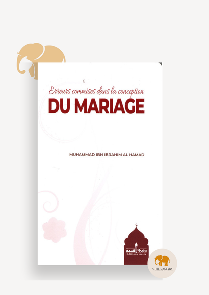 Erreurs commises dans la conception du Mariage - Muhammed Ibn Ibrahim Al Hamad Al Fil Maktaba