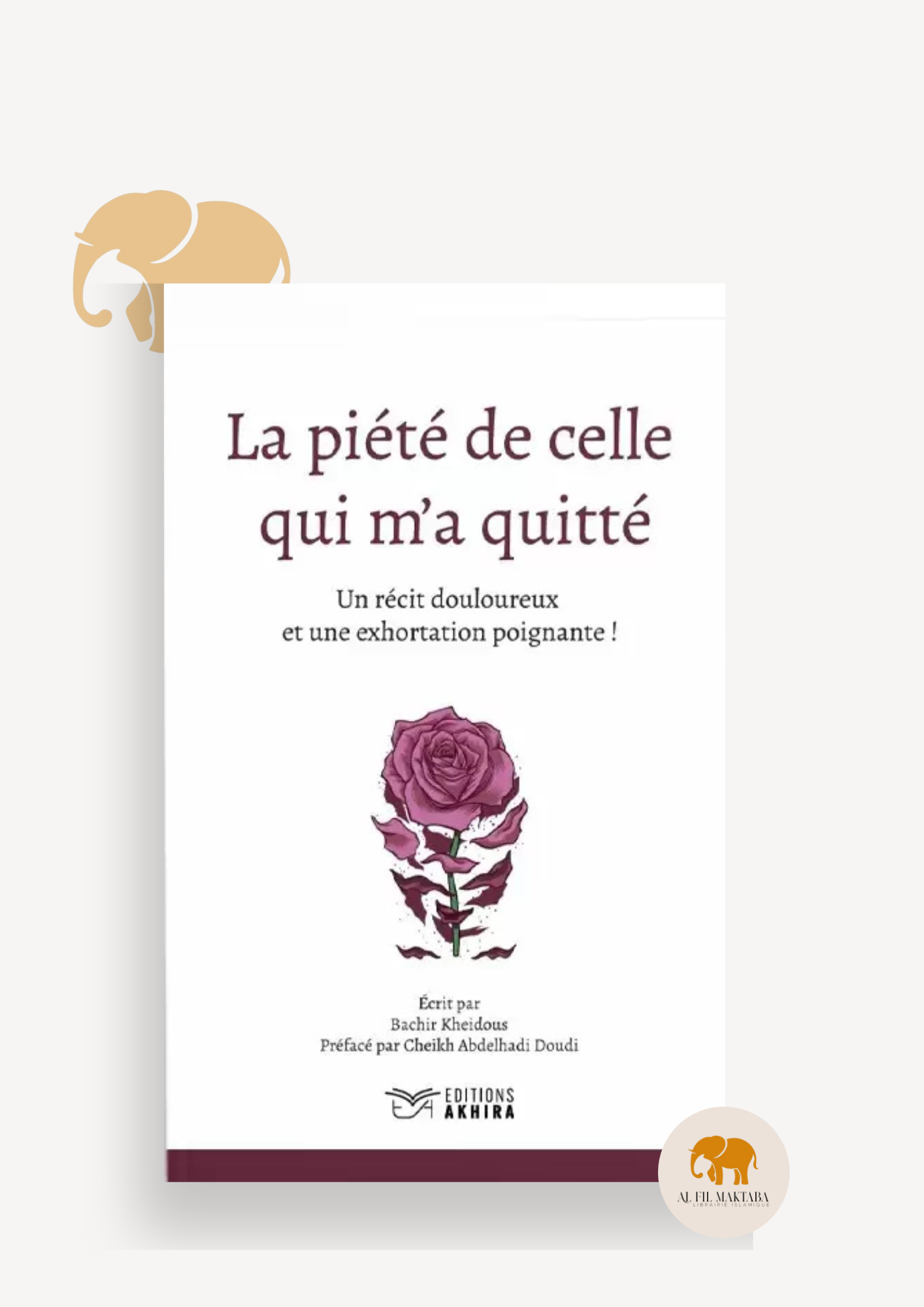 La piété de celle qui m'a quitté - Bachir Kheidous - Éditions Akhira