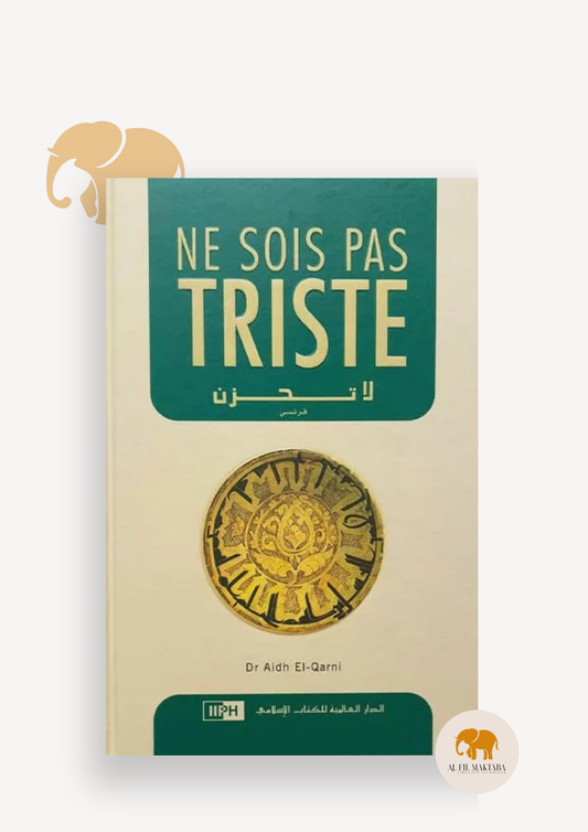 Ne sois pas triste - La Tahzan - Aidh Al Qarni - IIPH