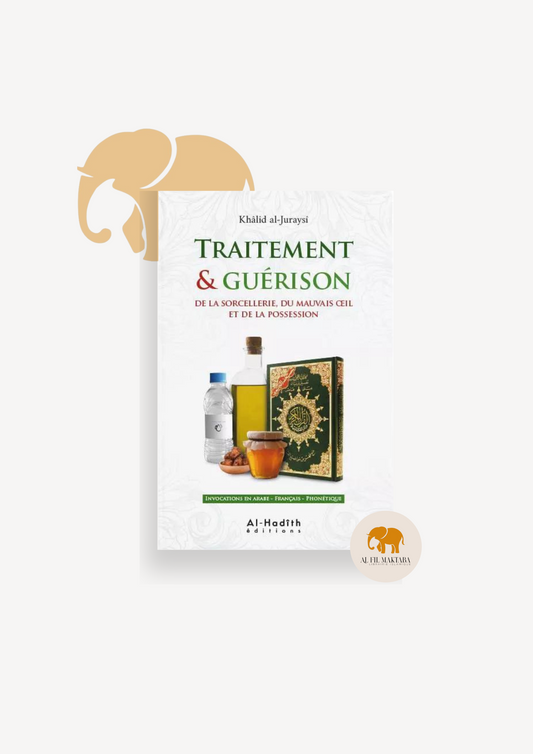 Traitement & guérison de la sorcellerie - Dr. Khalid Al-Juraysî - al-Hadith AL FIL MAKTABA