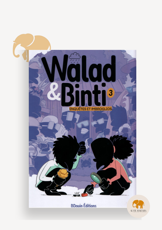 Walad et Binti tome 3 : Enquêtes et Imbroglios - Bdouin Al Fil Maktaba