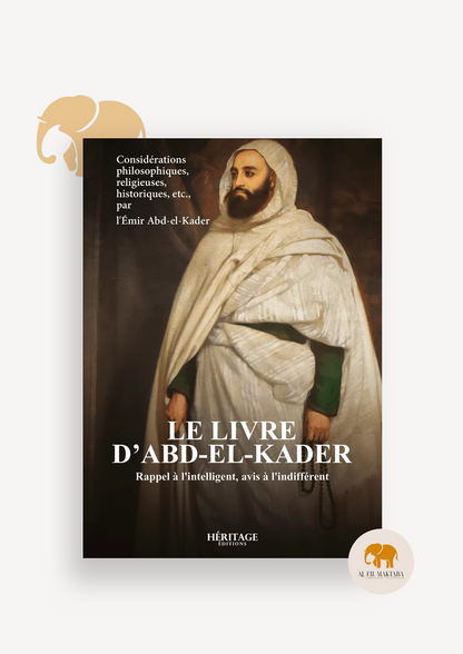 Le livre d'Abd-el-Kader : rappel à l'intelligent, avis à l'indifférent - Héritage