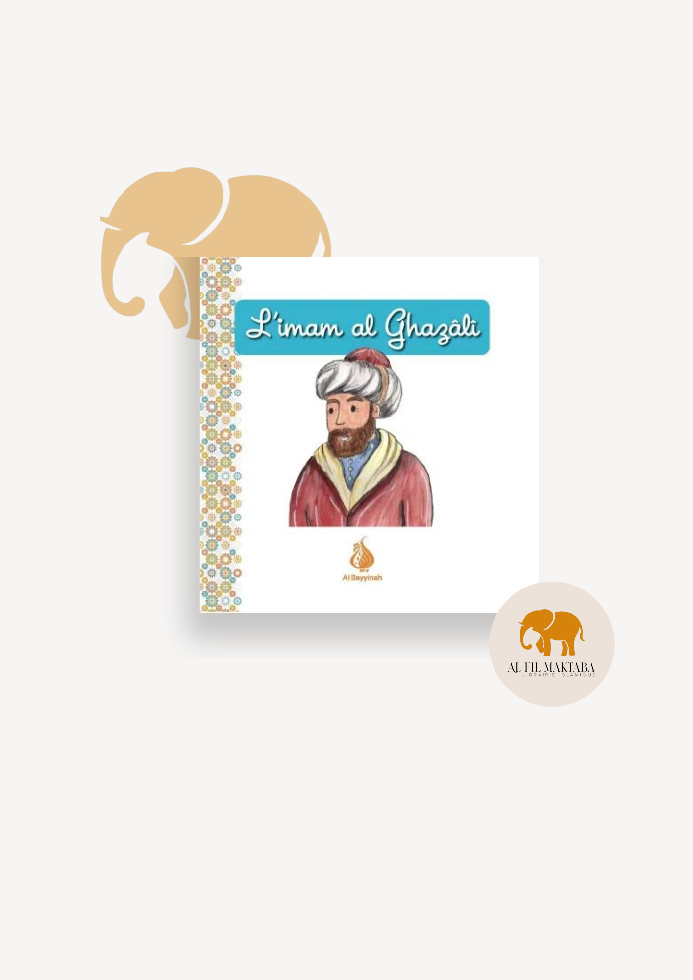 L'imam al Ghazali - Al Bayyinah Jeunesse AL FIL MAKTABA