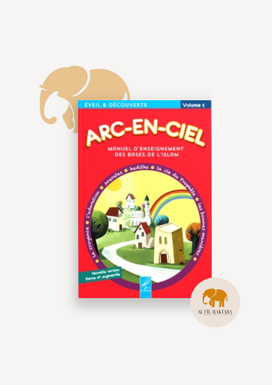 Arc-en-ciel - Manuel d'enseignement des bases de l'islam - Volume 1 - al-Hadith