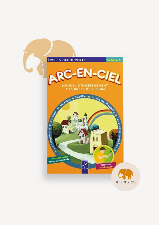 Arc-en-ciel - Manuel d'enseignement des bases de l'islam - Volume 2 - al Hadith