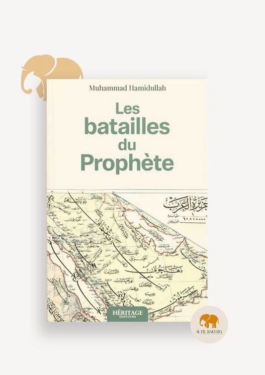 Les batailles du Prophète ﷺ : études historiques, géographiques et stratégiques - Muhammad Hamidullah - Héritage