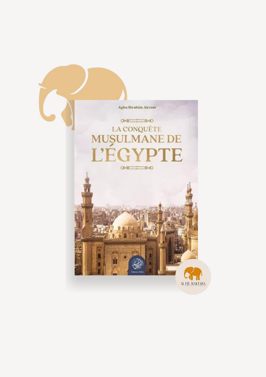 La conquête musulmane de l’Égypte - Agha Ibrahim Akram - Ribat