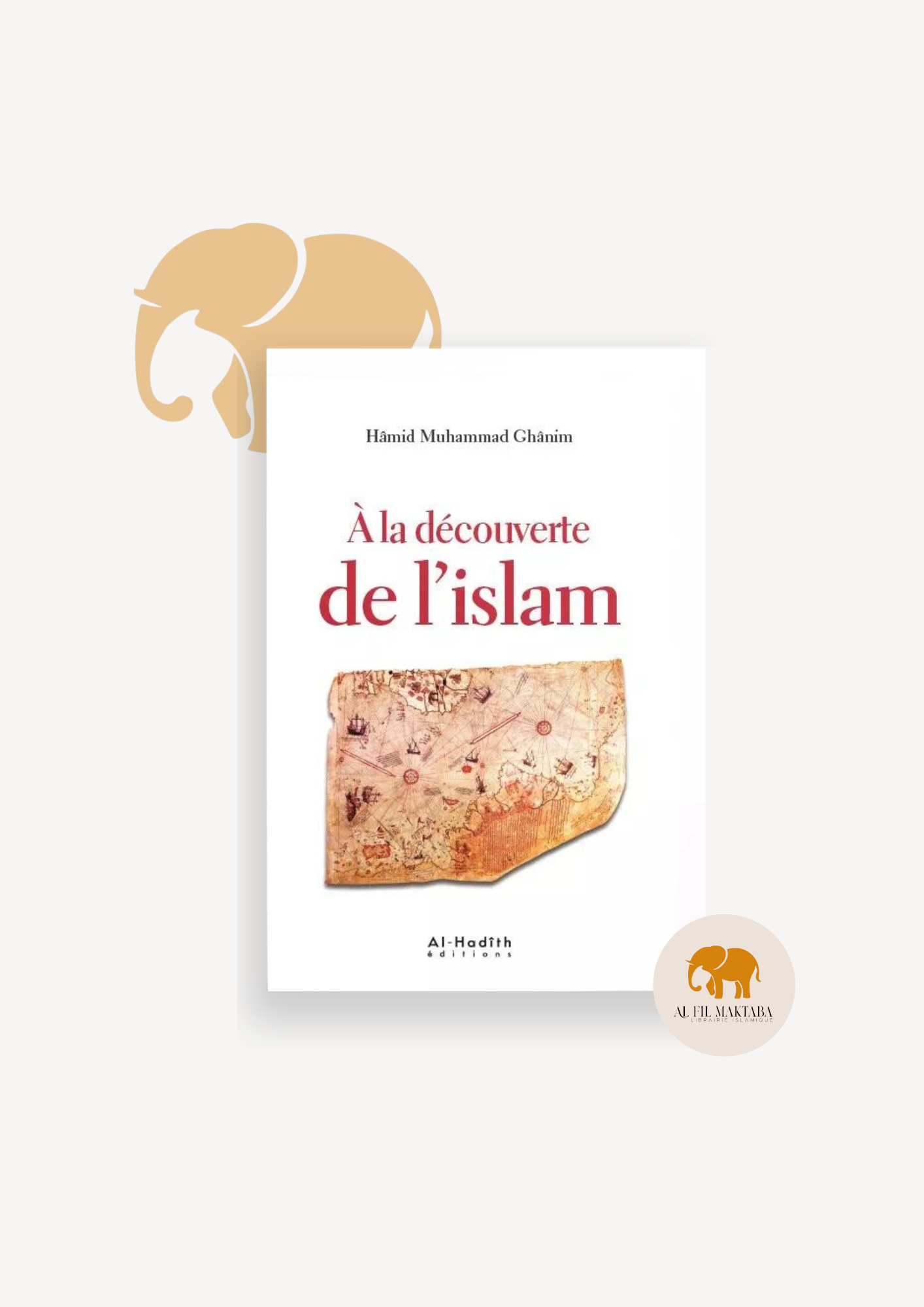 A la découverte de l'Islam - Hâmid Muhammad Gânim - Al-Hadîth