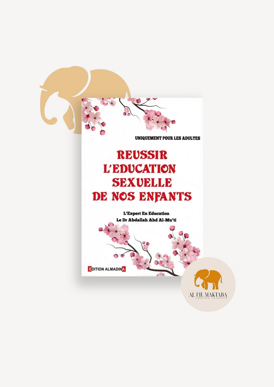 Réussir l'éducation sexuelle de nos enfants - Dr AbdAllah Abd Al-mu'ti - Al Madina