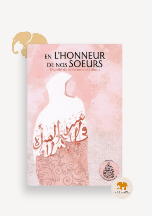 En l'Honneur de nos Sœurs - Dignité de la femme en islam - Editions Pieux Prédécesseurs