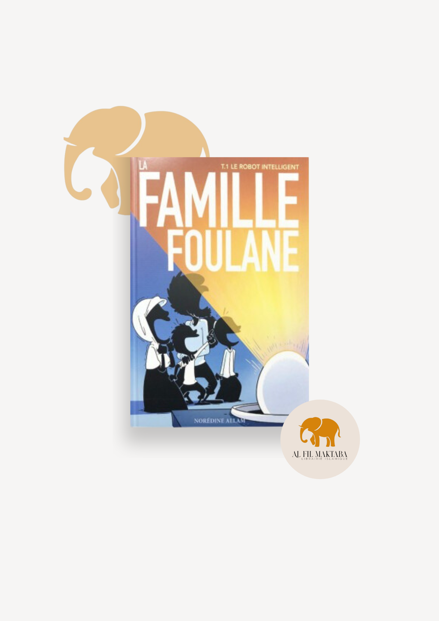 La Famille Foulane (Tome 1) - Le Robot Intelligent - BDouin AL FIL MAKTABA