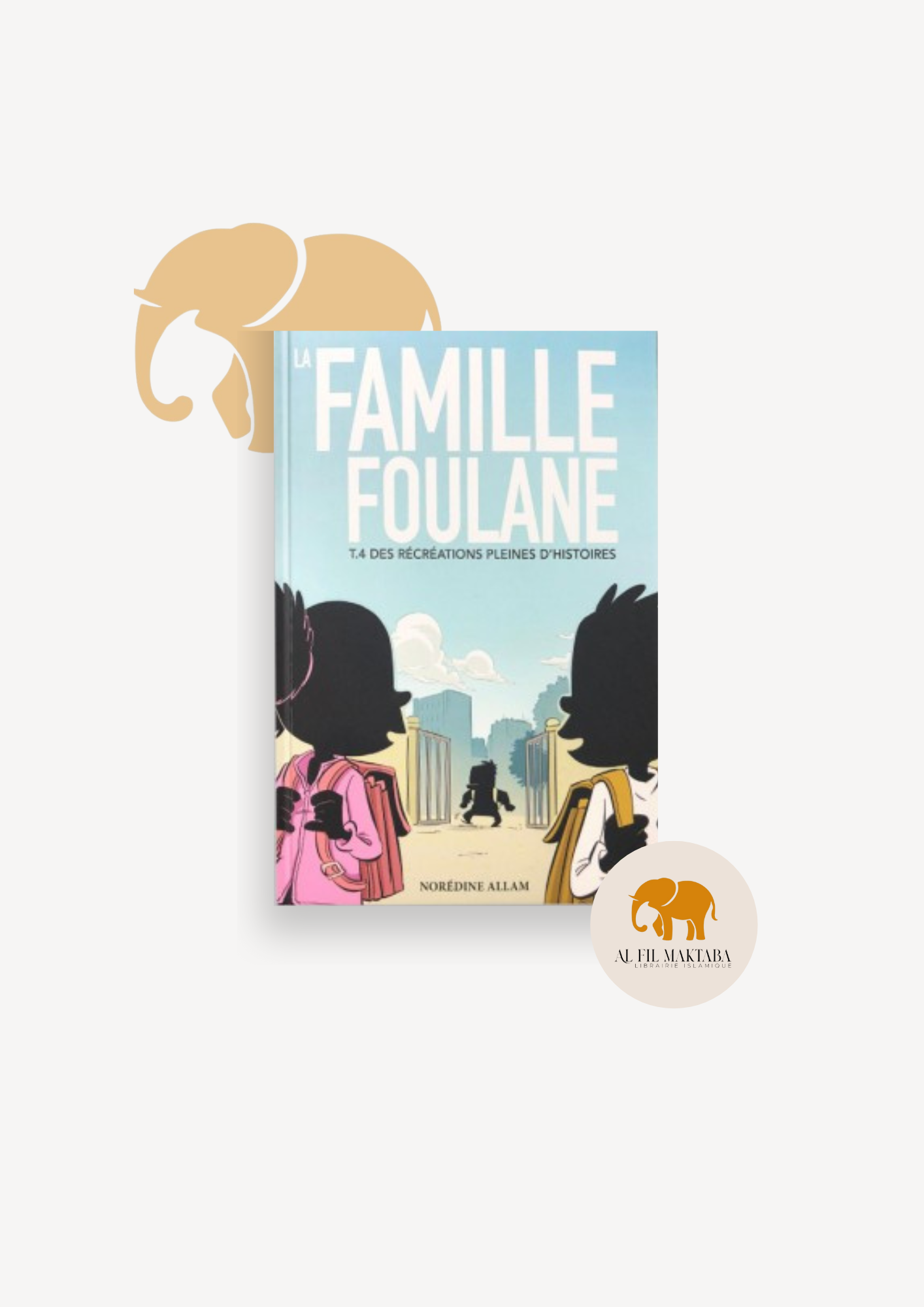 La Famille Foulane (Tome 4) - Des récréations pleines d'histoires - BDouin AL FIL MAKTABA