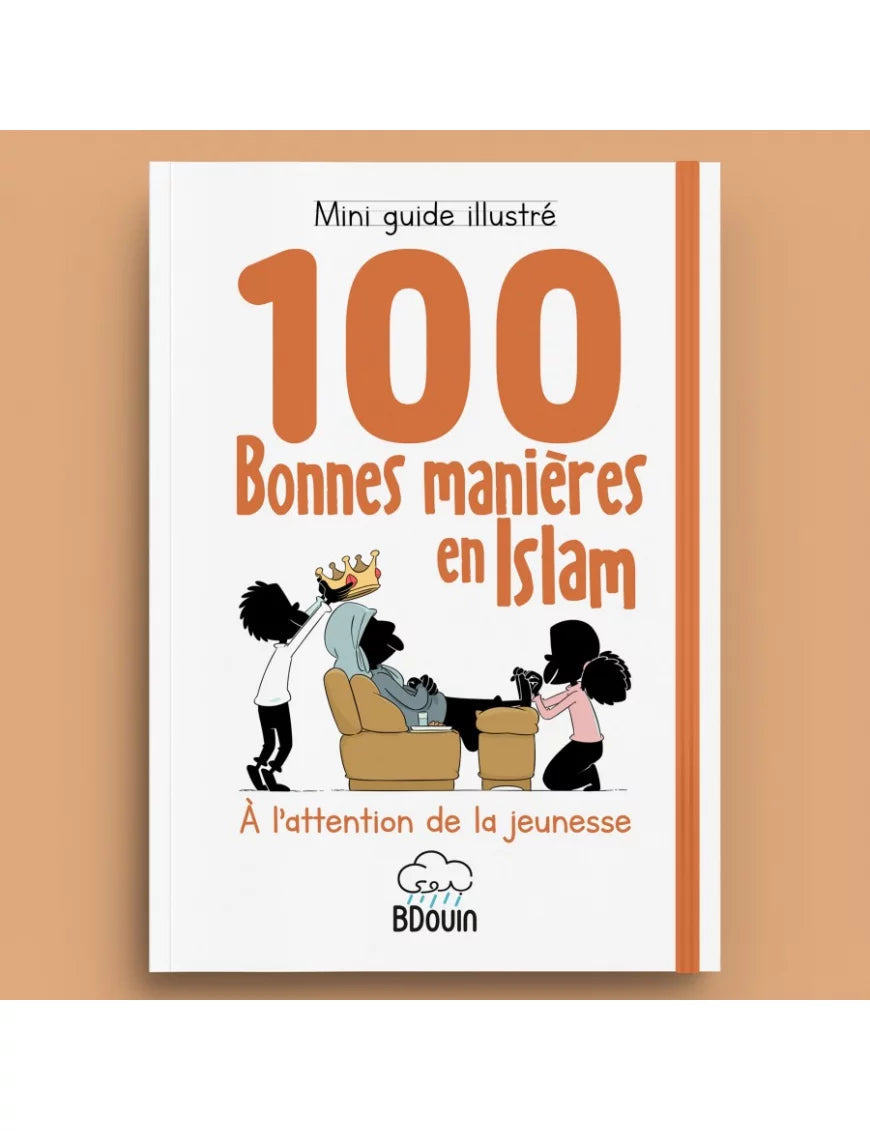 Guide illustré des 100 bonnes manières en Islam - Bdouin Al Fil Maktaba
