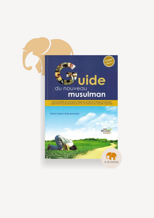 Le Guide du nouveau Musulman - Fahd Salem Bahammam - New Muslim Guide AL FIL MAKTABA