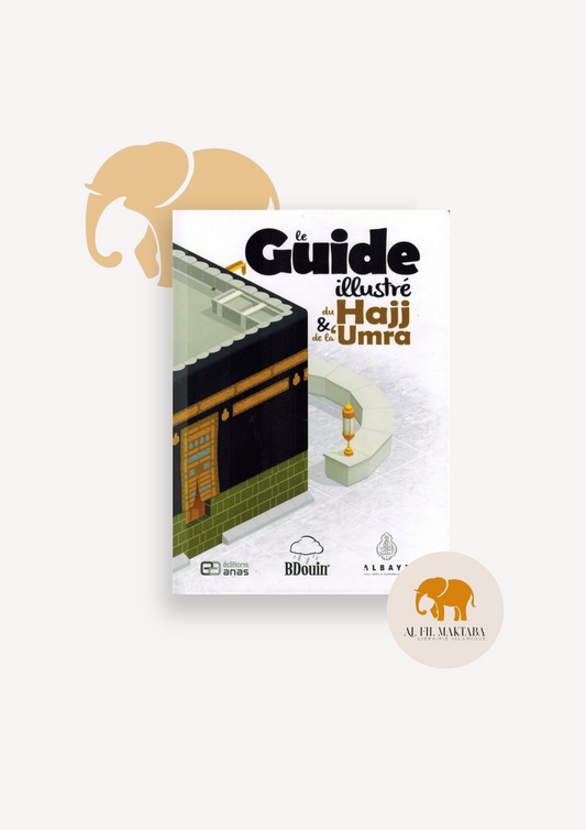 Le Guide illustré du Hajj et de la 'Umra - BDouin (Editions Anas) AL FIL MAKTABA