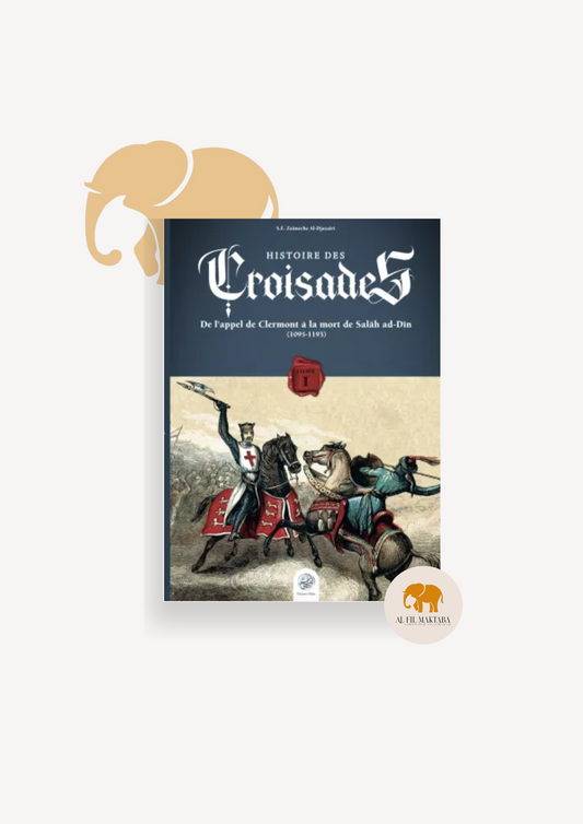 Histoire des Croisades (Tome I) - S.E Djazairi - Ribat