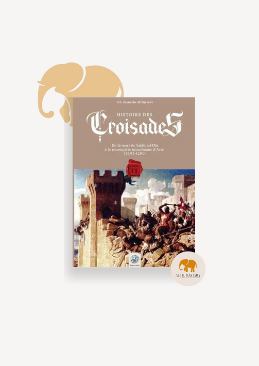 Histoire des Croisades (Tome II) - S.E Djazairi - Ribat