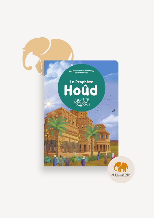 Le prophète Houd - Histoires des prophètes pour les petits - Orientica