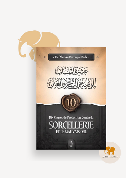 10 causes de protection contre la sorcellerie et le mauvais œil - Dr 'Abd Ar-Razzāq al-Badr - Ibn Badis