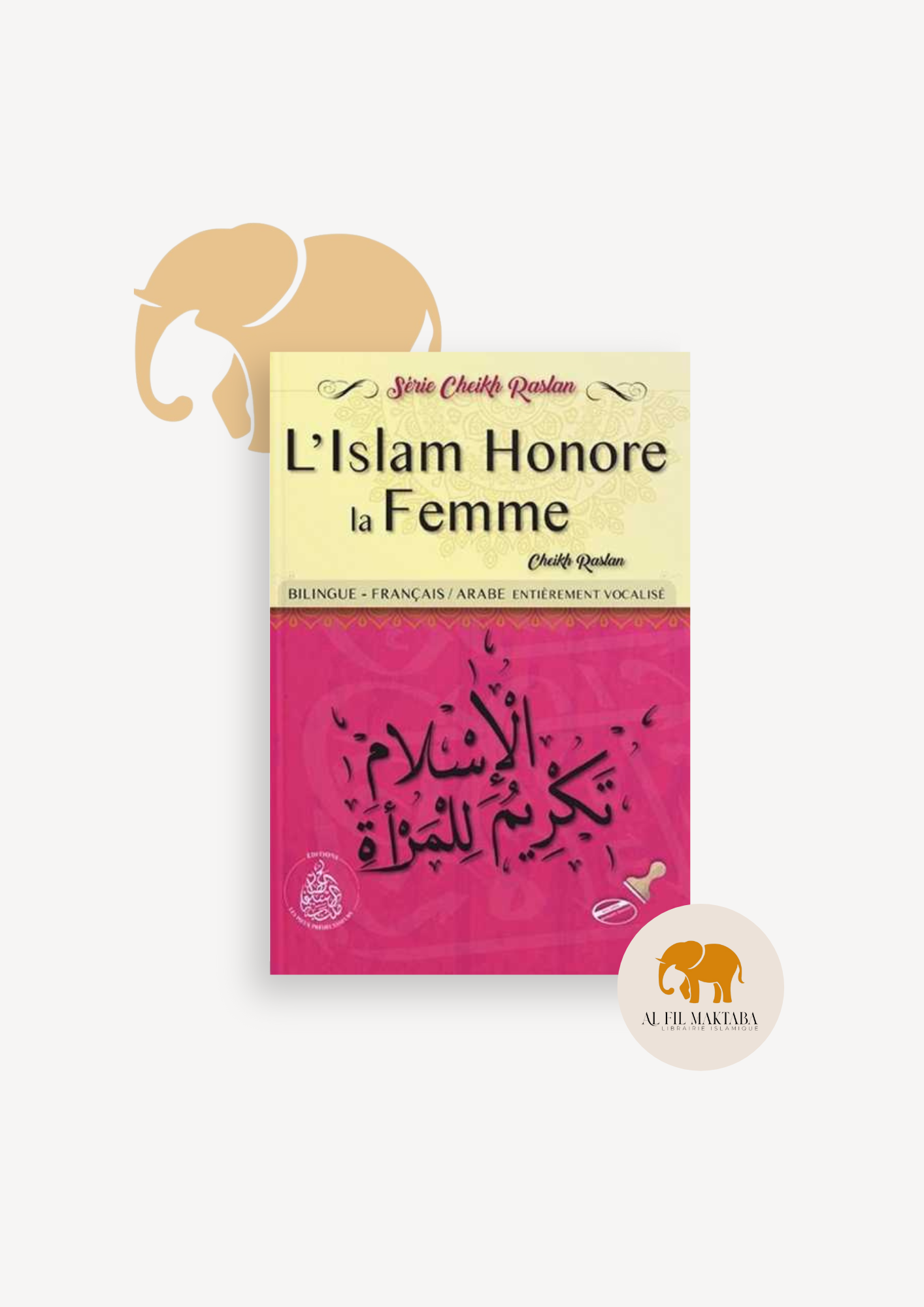 L’islam honore la femme – Cheikh Raslan - Editions Pieux Prédécesseurs