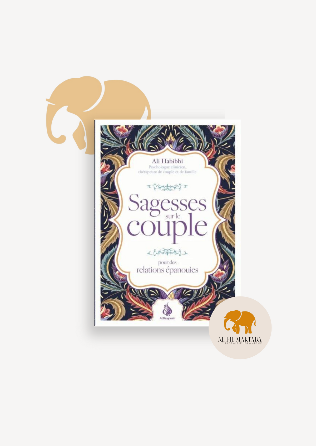 Sagesses sur le couple : pour des relations épanouies - Ali Habibbi - Al Bayyinah AL FIL MAKTABA