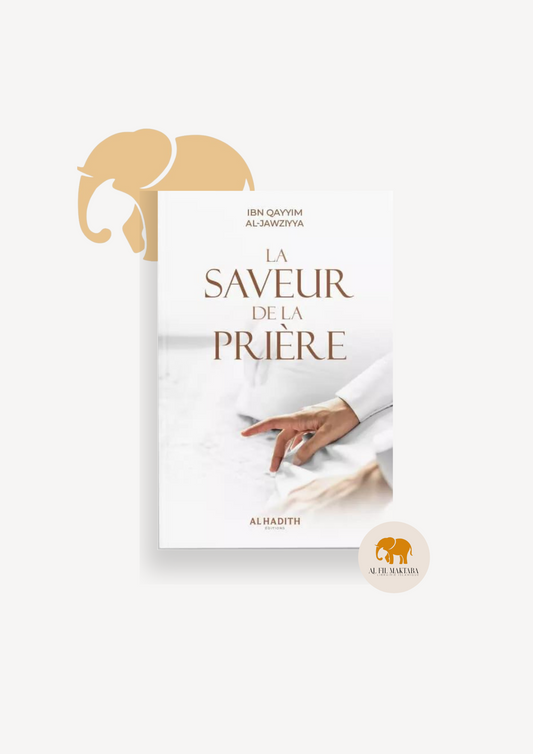 La saveur de la prière - Ibn Al-Qayyim Al-Jawziyya - al-Hadith AL FIL MAKTABA