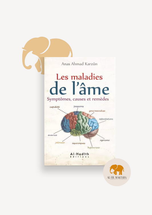 Les maladies de l'âme - Symptômes, causes et remèdes - Anas Karzûn - Al-Hadîth AL FIL MAKTABA