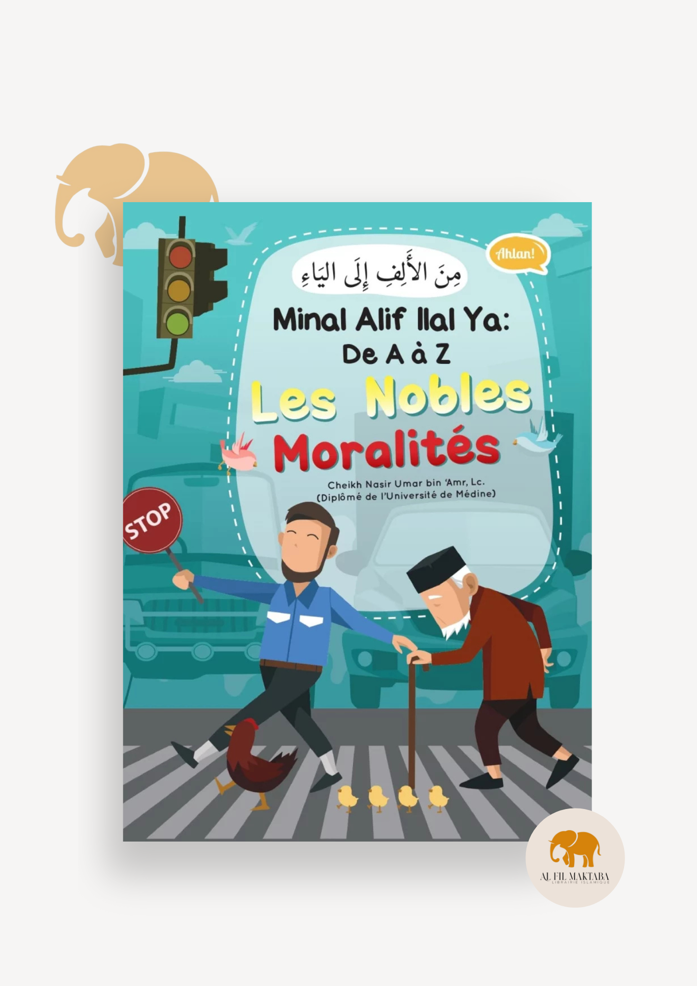 Les nobles moralités de A à Z - Nasir Umar bin 'Amr - Ibn Badis AL FIL MAKTABA