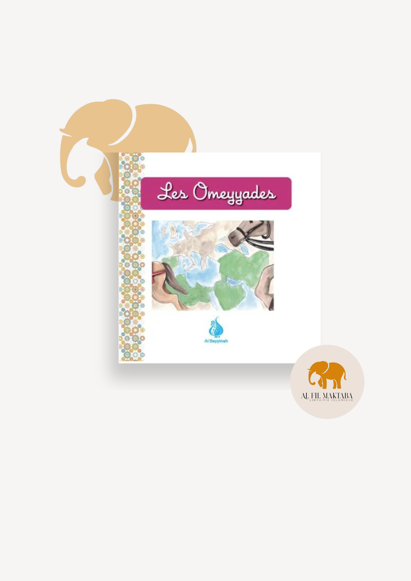 Les Omeyyades - Al Bayyinah jeunesse AL FIL MAKTABA